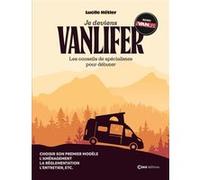 Je deviens Vanlifer - Les conseils de spécialistes pour débuter Lucile Hétier (Auteur)