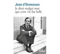 Je Dirai Malgré Tout Que Cette Vie Fut Belle