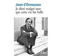 Je dirai malgré tout que cette vie fut belle – Gallimard