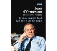 Je Dirai Malgré Tout Que Cette Vie Fut Belle - Volume 1