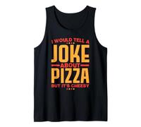 Je dirais Une Blague sur la Pizza mais C'est Ringard Débardeur