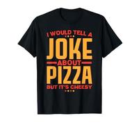 Je dirais Une Blague sur la Pizza mais C'est Ringard T-Shirt