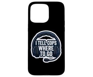 Je dis aux flics où Aller 911 Dispatcher First Responder Funny Coque pour iPhone 15 Pro Max