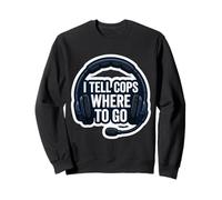 Je dis aux flics où Aller 911 Dispatcher First Responder Funny Sweatshirt