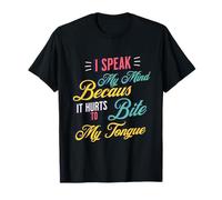 Je dis ce Que Je Pense Parce Que ça Fait Mal de me Mordre la Langue C'est drôle T-Shirt