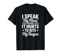 Je dis ce Que Je Pense Parce Que ça Fait Mal de me Mordre la Langue T-Shirt