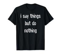 Je dis des Choses mais Je ne Fais Rien T-Shirt
