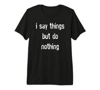 Je dis des Choses mais Je ne Fais Rien T-Shirt Haut de Gamme