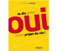 Je dis (enfin) oui à mon projet de vie !