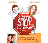 Je dis (enfin) STOP à la pression !: 5 étapes pour se libérer.