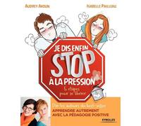 Je dis (enfin) STOP à la pression ! 5 étapes pour se libérer. - Audrey Akoun - Eyrolles - broché - Guide