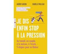 Je dis enfin stop à la pression Audrey Akoun (Auteur), Isabelle Pailleau (Auteur)