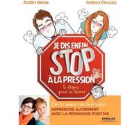 Je dis (enfin) STOP à la pression ! Audrey Akoun (Auteur), Isabelle Pailleau (Auteur)