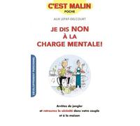 Je dis non à la charge mentale, c'est malin: Arrêtez de jongler et retrouvez la sérénité dans votre couple et à la maison