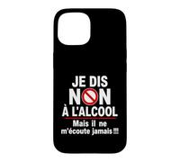 Je Dis Non à l'Alcool Humour Drôle Apéro Bière Vin Apéritif Coque pour iPhone 15