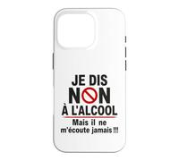 Je Dis Non à l'Alcool Humour Drôle Apéro Bière Vin Apéritif Coque pour iPhone 16 Pro