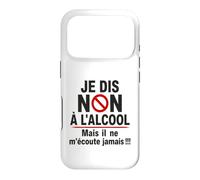 Je Dis Non à l'Alcool Humour Drôle Apéro Bière Vin Apéritif Coque pour iPhone 17 Pro
