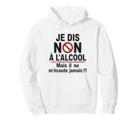 Je Dis Non à l'Alcool Humour Drôle Apéro Bière Vin Apéritif Sweat à Capuche