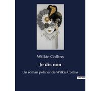 Je dis non Un roman policier de Wilkie Collins - Wilkie Collins - Culturea - broché - Roman