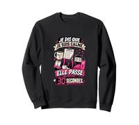Je Dis Que Je suis Calme Elle Passe dans 30 Secondes Sweatshirt