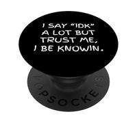 Je dis Souvent IDK mais Croyez-Moi, Je suis au Courant des ragots sarcastiques PopSockets PopGrip Adhésif