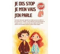 JE DIS STOP JE M'EN VAIS J'EN PARLE: Histoire pour apprendre aux enfants à protéger leur corps