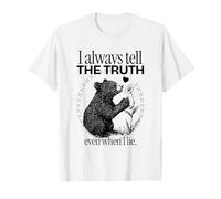 Je dis Toujours la vérité même Quand Je Mens (déclaration Amusante) T-Shirt