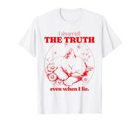 Je dis Toujours la vérité même Quand Je Mens (déclaration Amusante) T-Shirt
