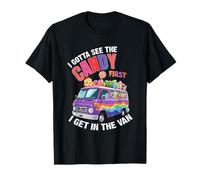 Je Dois d'abord Voir Les Bonbons, Puis Je Monte dans la camionnette. C'est drôle T-Shirt