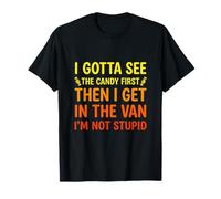 Je Dois d'abord Voir Les Bonbons, Puis Je Monte dans Le Van. Je NE suis Pas Assis T-Shirt