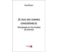 Je Dois Des Sommes Considérables - Témoignage Sur Les Troubles Du Sommeil