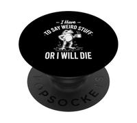 Je Dois dire des Choses bizarres ou Je Vais Mourir Amoureux PopSockets PopGrip Adhésif