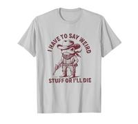 Je Dois dire des Choses bizarres ou Je Vais Mourir avec Une drôle de Grenouille. Democracy T-Shirt