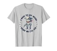 Je Dois dire des Choses bizarres ou Je Vais Mourir avec Une drôle de Grenouille. Democracy T-Shirt