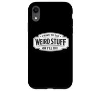 Je Dois dire des Choses bizarres ou Je Vais Mourir de façon drôle, socialement maladroite Coque pour iPhone XR