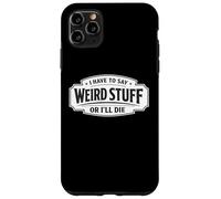 Je Dois dire des Choses bizarres ou Je Vais Mourir de façon drôle, socialement maladroite Coque pour iPhone 11 Pro Max