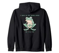 Je Dois dire des Choses bizarres ou Je Vais Mourir Funny Frog Sweat à Capuche