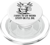 Je Dois dire des Choses étranges ou Je Vais Mourir - Funny Axolotl Meme PopSockets PopGrip pour MagSafe