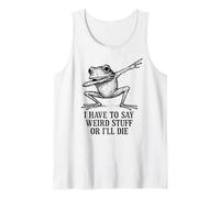 Je Dois dire des Choses étranges ou Je Vais Mourir - Funny Frog Meme Débardeur