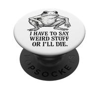 Je Dois dire des Choses étranges ou Je Vais Mourir - Funny Frog Meme PopSockets PopGrip Adhésif