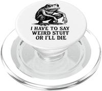 Je Dois dire des Choses étranges ou Je Vais Mourir - Funny Frog Meme PopSockets PopGrip pour MagSafe