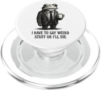 Je Dois dire des Choses étranges ou Je Vais Mourir - Funny Frog Meme PopSockets PopGrip pour MagSafe