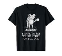 Je Dois dire des Choses étranges ou Je Vais Mourir Funny Frog Meme Retro T-Shirt