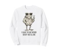 Je Dois dire des Choses étranges ou Je Vais Mourir - Funny Frog Meme Sweatshirt