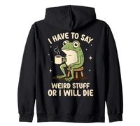 Je Dois dire des Choses étranges ou Je Vais Mourir Funny Meme Frog Sweat à Capuche