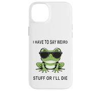 Je Dois dire des Choses étranges ou Je Vais Mourir Funny Saying Frog Meme Coque pour iPhone 14 Plus