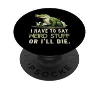 Je Dois dire des Choses étranges ou Je Vais Mourir Funny Saying Frog Meme PopSockets PopGrip Adhésif