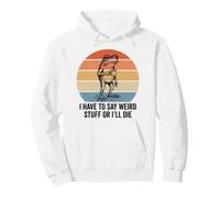 Je Dois dire des Choses étranges ou Je Vais Mourir Humor Frog Meme Retro Sweat à Capuche
