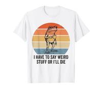 Je Dois dire des Choses étranges ou Je Vais Mourir Humor Frog Meme Retro T-Shirt