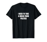 Je dois faire une pause dans la politique T-Shirt